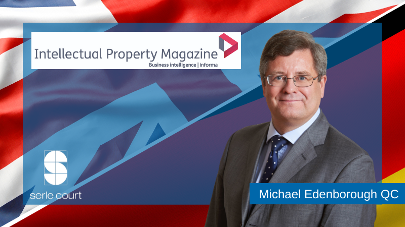 Michael Edenborough QC writes for Intellectual Property Magazine